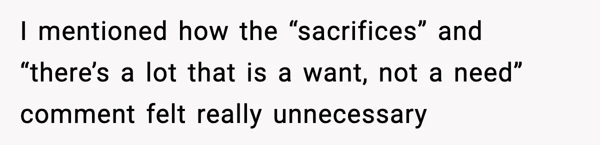 Sister Buys a Crib for Her Mom’s House, Then Demands Her Brother Sacrifice His Only Private Space I mentioned how the “sacrifices” and “there’s a lot that is a want, not a need” comment felt really unnecessary