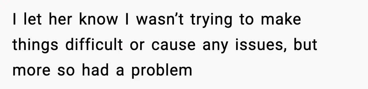 Sister Buys a Crib for Her Mom’s House, Then Demands Her Brother Sacrifice His Only Private Space I let her know I wasn’t trying to make things difficult or cause any issues, but more so had a problem