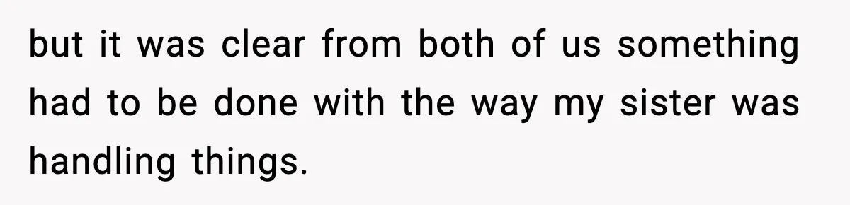 Sister Buys a Crib for Her Mom’s House, Then Demands Her Brother Sacrifice His Only Private Space but it was clear from both of us something had to be done with the way my sister was handling things.