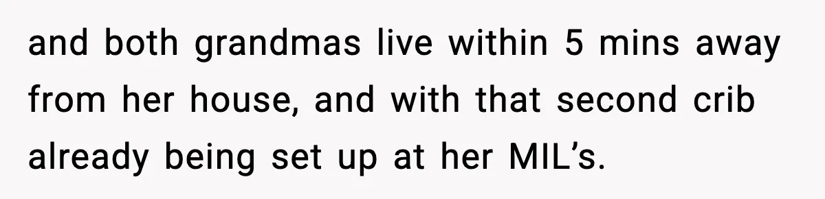 Sister Buys a Crib for Her Mom’s House, Then Demands Her Brother Sacrifice His Only Private Space and both grandmas live within 5 mins away from her house, and with that second crib already being set up at her MIL’s.