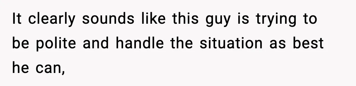 Woman Bans Her Daughter’s Boyfriend From Family Dinners After He Keeps Wasting Food It clearly sounds like this guy is trying to be polite and handle the situation as best he can,