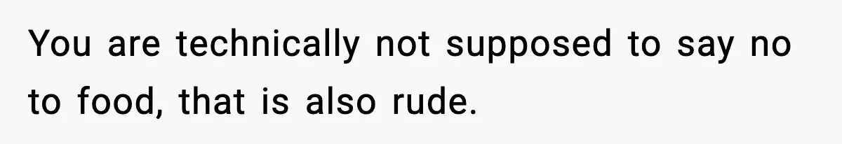 Woman Bans Her Daughter’s Boyfriend From Family Dinners After He Keeps Wasting Food You are technically not supposed to say no to food, that is also rude.