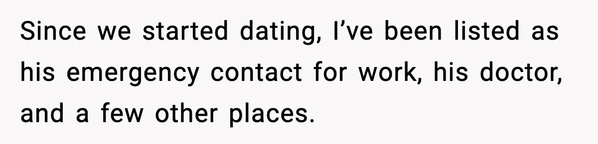Woman Stops Being Her Boyfriend’s Emergency Contact After He Secretly Replaces Her With Family Since we started dating, I’ve been listed as his emergency contact for work, his doctor, and a few other places.