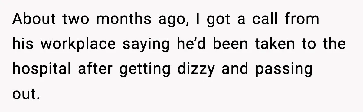 Woman Stops Being Her Boyfriend’s Emergency Contact After He Secretly Replaces Her With Family About two months ago, I got a call from his workplace saying he’d been taken to the hospital after getting dizzy and passing out.