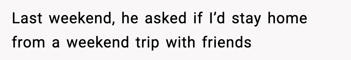 Woman Stops Being Her Boyfriend’s Emergency Contact After He Secretly Replaces Her With Family Last weekend, he asked if I’d stay home from a weekend trip with friends