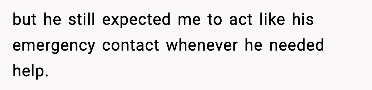 Woman Stops Being Her Boyfriend’s Emergency Contact After He Secretly Replaces Her With Family but he still expected me to act like his emergency contact whenever he needed help.