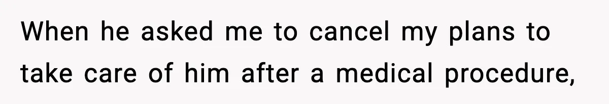 Woman Stops Being Her Boyfriend’s Emergency Contact After He Secretly Replaces Her With Family When he asked me to cancel my plans to take care of him after a medical procedure,