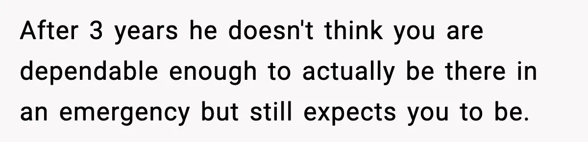 Woman Stops Being Her Boyfriend’s Emergency Contact After He Secretly Replaces Her With Family After 3 years he doesn't think you are dependable enough to actually be there in an emergency but still expects you to be.