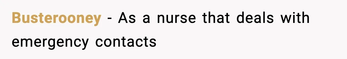 Woman Stops Being Her Boyfriend’s Emergency Contact After He Secretly Replaces Her With Family Busterooney − As a nurse that deals with emergency contacts