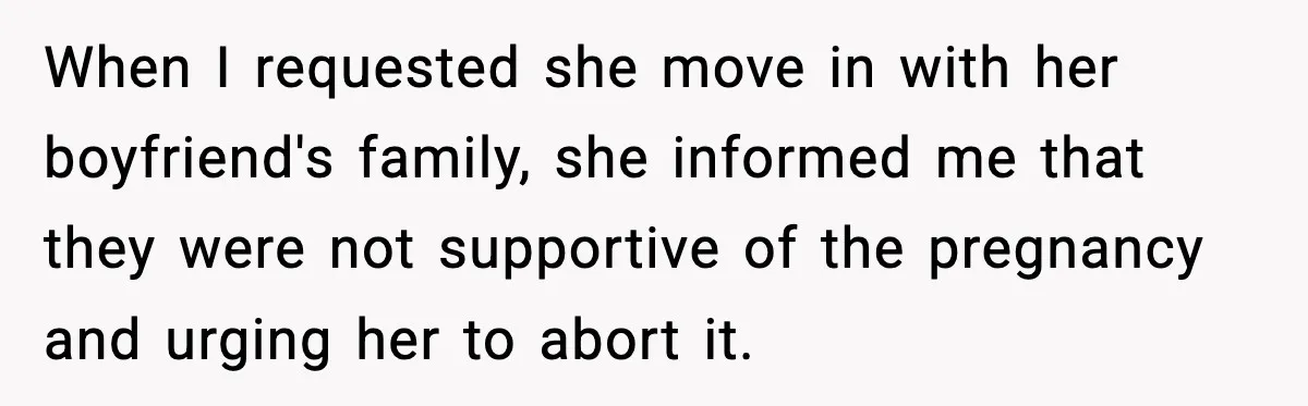 Father Chooses to Keep Supporting His Mother-in-Law, But Refuses to Help His Pregnant Daughter When I requested she move in with her boyfriend's family, she informed me that they were not supportive of the pregnancy and urging her to abort it.