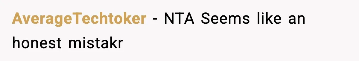 AverageTechtoker − NTA Seems like an honest mistakr
