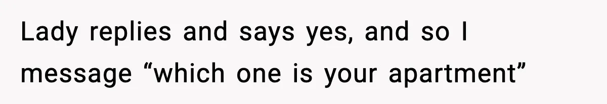 Woman Shows Up for a Date Expecting a Free Pedicure, But Her Match Leaves Before Dinner Lady replies and says yes, and so I message “which one is your apartment”
