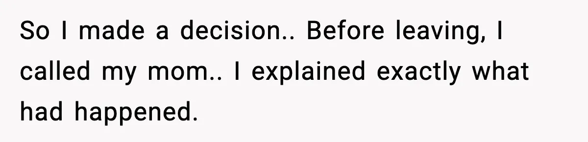 Brother Leaves His Sister at the Cinema After She Spends the Entire Movie Kicking His Seat So I made a decision.. Before leaving, I called my mom.. I explained exactly what had happened.