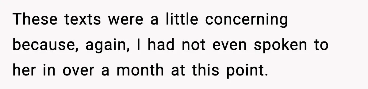 Pregnant Woman Refuses to Leave Her Apartment, So Her Roommate Tries to Punish Her for Keeping the Baby These texts were a little concerning because, again, I had not even spoken to her in over a month at this point.