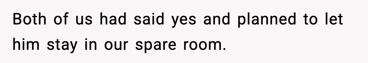 Pregnant Woman Refuses to Leave Her Apartment, So Her Roommate Tries to Punish Her for Keeping the Baby Both of us had said yes and planned to let him stay in our spare room.