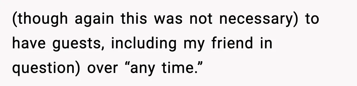 Pregnant Woman Refuses to Leave Her Apartment, So Her Roommate Tries to Punish Her for Keeping the Baby (though again this was not necessary) to have guests, including my friend in question) over “any time.”