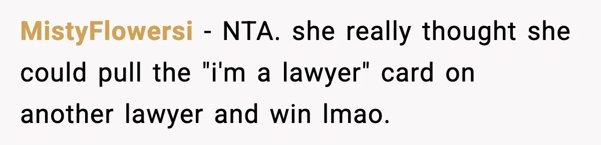 Pregnant Woman Refuses to Leave Her Apartment, So Her Roommate Tries to Punish Her for Keeping the Baby MistyFlowersi − NTA. she really thought she could pull the "i'm a lawyer" card on another lawyer and win lmao.