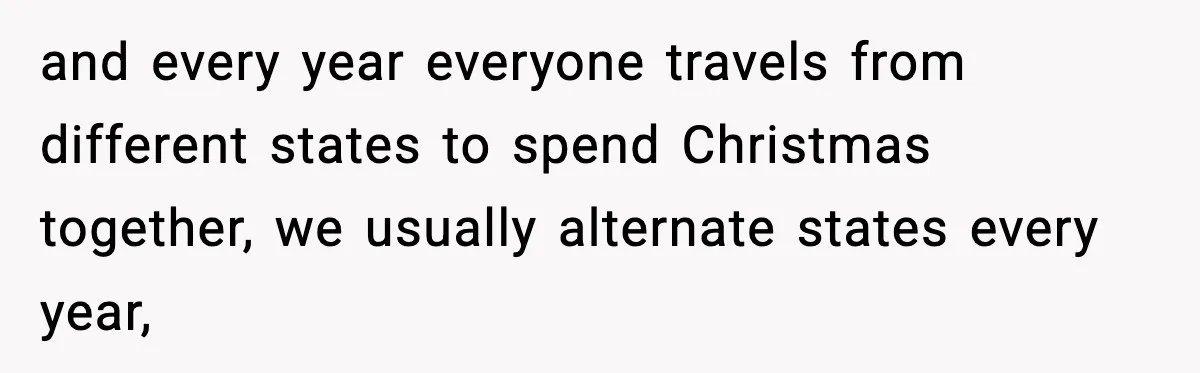 New Mom Refuses a Family Christmas Invasion After Birth, But Her In-Laws Say She’s Being Dramatic and every year everyone travels from different states to spend Christmas together, we usually alternate states every year,