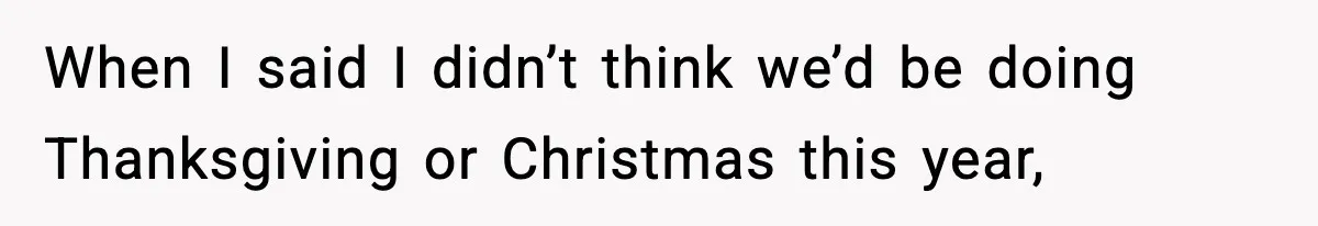 New Mom Refuses a Family Christmas Invasion After Birth, But Her In-Laws Say She’s Being Dramatic When I said I didn’t think we’d be doing Thanksgiving or Christmas this year,