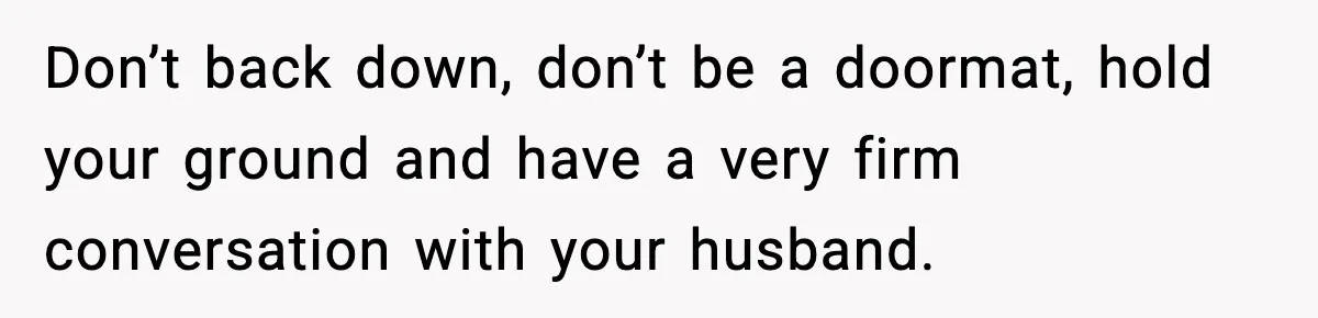 New Mom Refuses a Family Christmas Invasion After Birth, But Her In-Laws Say She’s Being Dramatic Don’t back down, don’t be a doormat, hold your ground and have a very firm conversation with your husband.