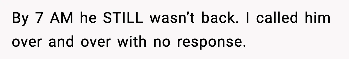Woman Calls Her Boyfriend’s Ex After He Disappears All Night, Now He Says She Humiliated Him By 7 AM he STILL wasn’t back. I called him over and over with no response.