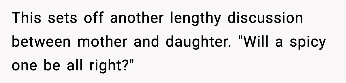 Man Gets Impatient With Mother and Daughter at Butcher Counter, Then They Call Him “Immature” This sets off another lengthy discussion between mother and daughter. "Will a spicy one be all right?"