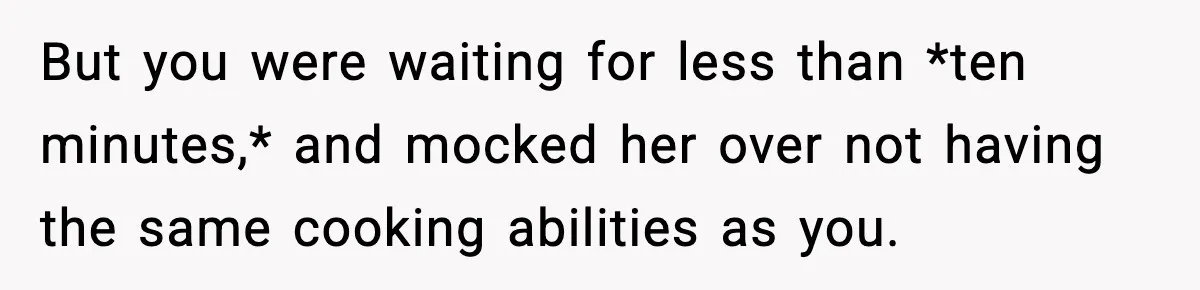 Man Gets Impatient With Mother and Daughter at Butcher Counter, Then They Call Him “Immature” But you were waiting for less than *ten minutes,* and mocked her over not having the same cooking abilities as you.