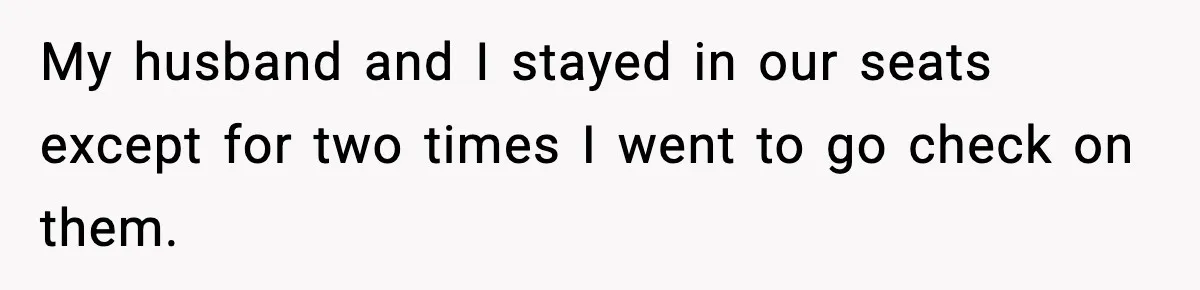 Woman Refuses to Leave Her Dream Concert After Her Friend Has A Panic Attack, Now Everyone’s Calling Her Selfish My husband and I stayed in our seats except for two times I went to go check on them.