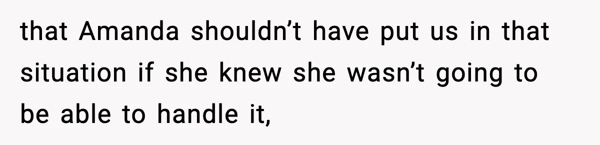 Woman Refuses to Leave Her Dream Concert After Her Friend Has A Panic Attack, Now Everyone’s Calling Her Selfish that Amanda shouldn’t have put us in that situation if she knew she wasn’t going to be able to handle it,