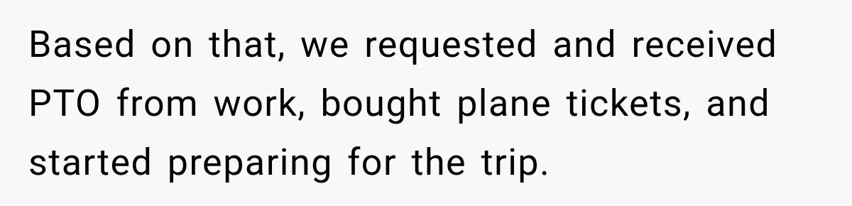 Childhood Friend Cuts His Wife From Guest List, He Declines to Go Based on that, we requested and received PTO from work, bought plane tickets, and started preparing for the trip.