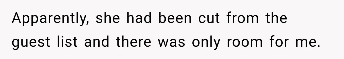 Childhood Friend Cuts His Wife From Guest List, He Declines to Go Apparently, she had been cut from the guest list and there was only room for me.