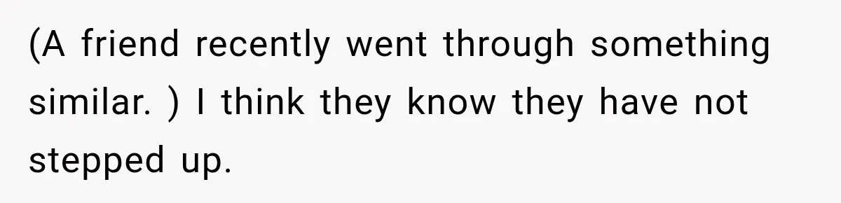 Woman Cared For Her Mother Until The End, Now Relatives Call Her A Hoarder (A friend recently went through something similar. ) I think they know they have not stepped up.