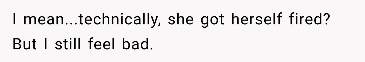 Coworker Sends Unapproved AI Designs, Gets Fired, Director Wonders If She’s The Jerk I mean...technically, she got herself fired? But I still feel bad.
