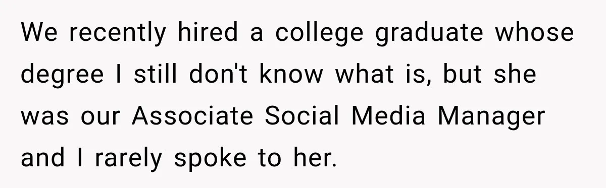 Coworker Sends Unapproved AI Designs, Gets Fired, Director Wonders If She’s The Jerk We recently hired a college graduate whose degree I still don't know what is, but she was our Associate Social Media Manager and I rarely spoke to her.