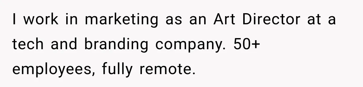 Coworker Sends Unapproved AI Designs, Gets Fired, Director Wonders If She’s The Jerk I work in marketing as an Art Director at a tech and branding company. 50+ employees, fully remote.