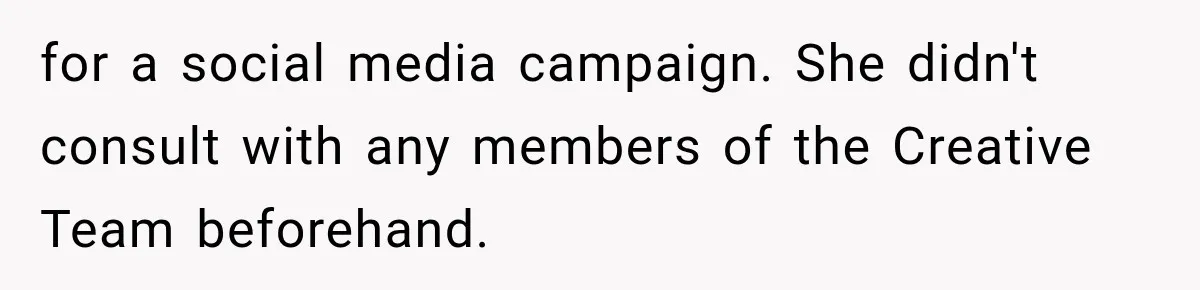 Coworker Sends Unapproved AI Designs, Gets Fired, Director Wonders If She’s The Jerk for a social media campaign. She didn't consult with any members of the Creative Team beforehand.
