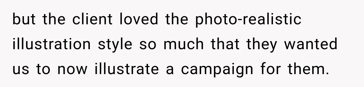 Coworker Sends Unapproved AI Designs, Gets Fired, Director Wonders If She’s The Jerk but the client loved the photo-realistic illustration style so much that they wanted us to now illustrate a campaign for them.