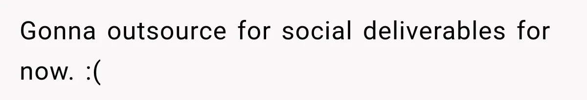 Coworker Sends Unapproved AI Designs, Gets Fired, Director Wonders If She’s The Jerk Gonna outsource for social deliverables for now. :(