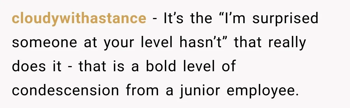 Coworker Sends Unapproved AI Designs, Gets Fired, Director Wonders If She’s The Jerk cloudywithastance − It’s the “I’m surprised someone at your level hasn’t” that really does it - that is a bold level of condescension from a junior employee.