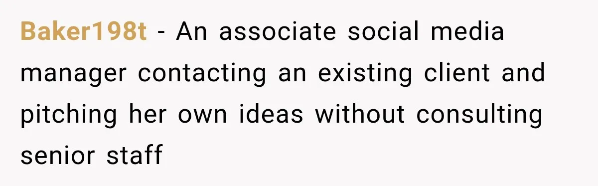 Coworker Sends Unapproved AI Designs, Gets Fired, Director Wonders If She’s The Jerk Baker198t − An associate social media manager contacting an existing client and pitching her own ideas without consulting senior staff