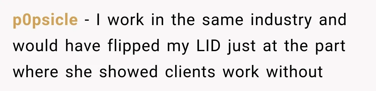 Coworker Sends Unapproved AI Designs, Gets Fired, Director Wonders If She’s The Jerk p0psicle − I work in the same industry and would have flipped my LID just at the part where she showed clients work without