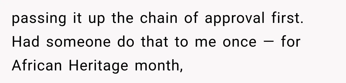 Coworker Sends Unapproved AI Designs, Gets Fired, Director Wonders If She’s The Jerk passing it up the chain of approval first. Had someone do that to me once — for African Heritage month,