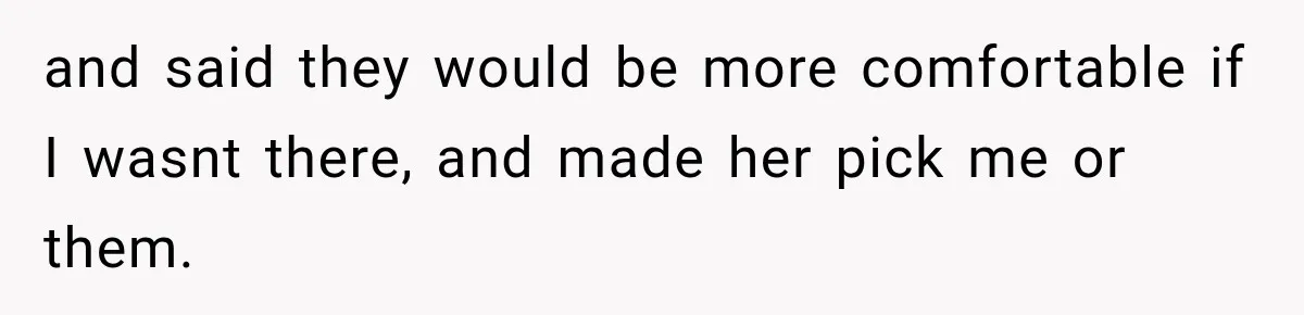 After Years Of Abuse And Manipulation, Husband Draws Line With Wife’s Aggressive Relatives and said they would be more comfortable if I wasnt there, and made her pick me or them.