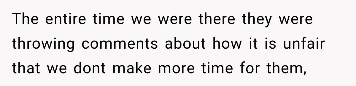 After Years Of Abuse And Manipulation, Husband Draws Line With Wife’s Aggressive Relatives The entire time we were there they were throwing comments about how it is unfair that we dont make more time for them,