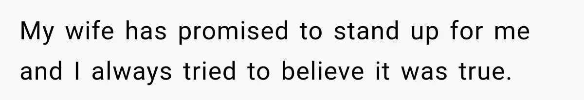 After Years Of Abuse And Manipulation, Husband Draws Line With Wife’s Aggressive Relatives My wife has promised to stand up for me and I always tried to believe it was true.