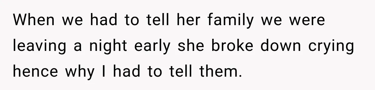 After Years Of Abuse And Manipulation, Husband Draws Line With Wife’s Aggressive Relatives When we had to tell her family we were leaving a night early she broke down crying hence why I had to tell them.