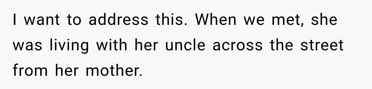 After Years Of Abuse And Manipulation, Husband Draws Line With Wife’s Aggressive Relatives I want to address this. When we met, she was living with her uncle across the street from her mother.