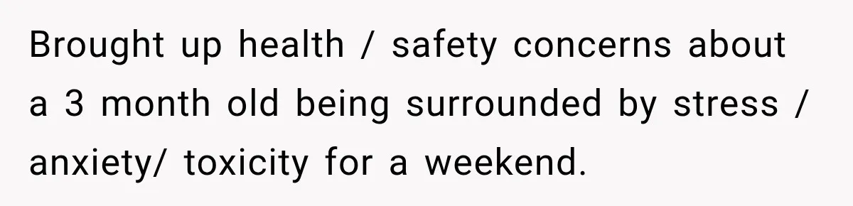 After Years Of Abuse And Manipulation, Husband Draws Line With Wife’s Aggressive Relatives Brought up health / safety concerns about a 3 month old being surrounded by stress / anxiety/ toxicity for a weekend.