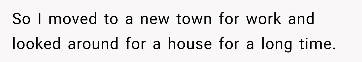 They Legally Do Everything Zoning Allows, Yet Three Of Four Neighbors Are Furious So I moved to a new town for work and looked around for a house for a long time.