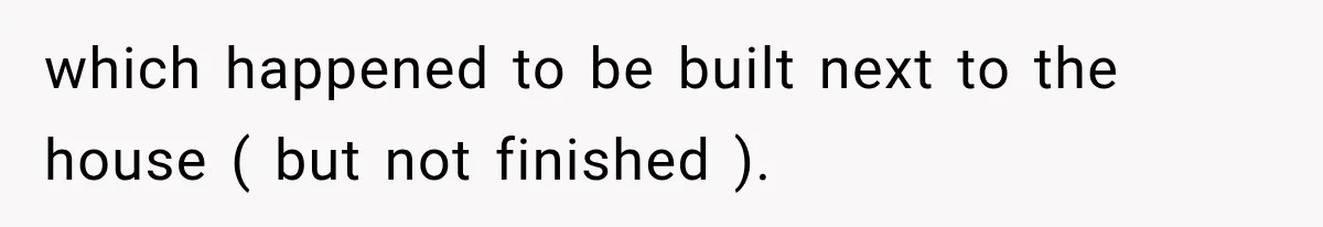 They Legally Do Everything Zoning Allows, Yet Three Of Four Neighbors Are Furious which happened to be built next to the house ( but not finished ). 